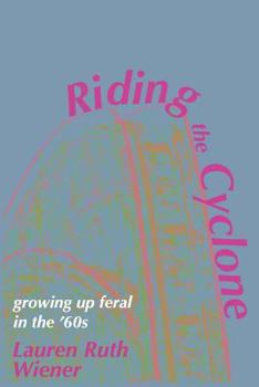Paperback Riding the Cyclone: Growing Up Feral In the '60s Book