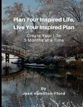 Paperback Plan Your Inspired Life, Live Your Inspired Plan: Create Your Life 3-Months at a Time Book