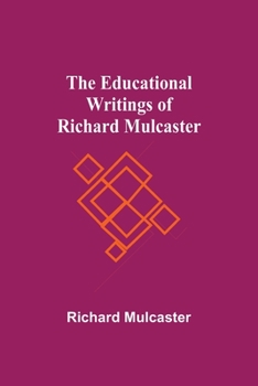 Paperback The Educational Writings Of Richard Mulcaster Book