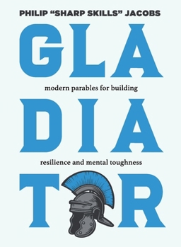 Paperback Gladiator: Modern Parables for Building Resilience and Mental Toughness Book