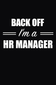 Paperback Back Off I'm A HR Manager: Blank Lined Journal For HR Managers, HR Assistants, Coworkers Book