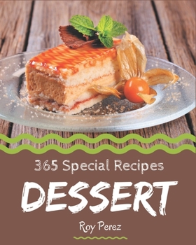 Paperback 365 Special Dessert Recipes: More Than a Dessert Cookbook Book