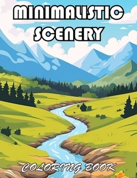 Minimalistic Scenery Coloring Book: 100+ Exciting And Easy Coloring Pages
