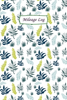 Mileage Log: Gas & Mileage Log Book: Keep Track of Your Car or Vehicle Mileage & Gas Expense for Business and Tax Savings