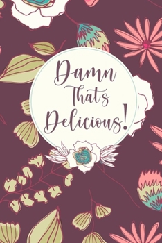 Damned That's Delicious journal cookbook for your favorite recipes to writ in for mom's, Grandma, gift for daughter: high Quality design cover 120 pages 6*9 inch matte finish vintage cookbook style