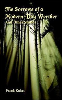 Paperback The Sorrows of a Modern-Day Werther: And Other Stories Book