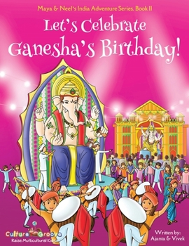 Paperback Let's Celebrate Ganesha's Birthday! (Maya & Neel's India Adventure Series, Book 11) Book