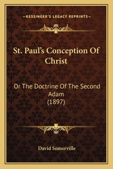 St. Paul's Conception Of Christ: Or, The Doctrine Of The Second Adam