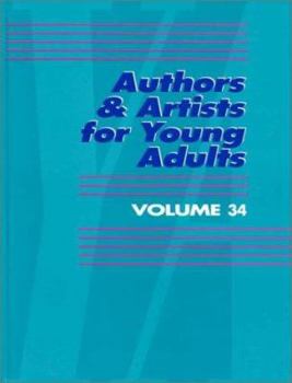 Authors & Artists for Young Adults, Volume 34 - Book #34 of the Authors and Artists for Young Adults