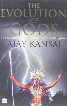 Paperback The Evolution of Gods: The Scientific Origin of Divinity and Religions Book
