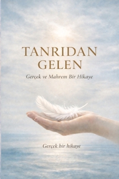 Tanridan Gelen: Gerçek ve Mahrem Bir Hikaye (Turkish Edition)