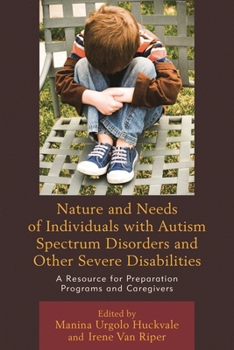 Paperback Nature and Needs of Individuals with Autism Spectrum Disorders and Other Severe Disabilities: A Resource for Preparation Programs and Caregivers Book