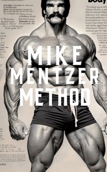 Paperback The Mike Mentzer Method: Mike Mentzer High-Intensity Training Principles Book