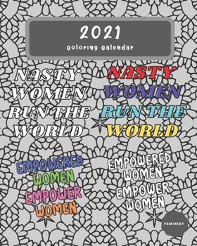 2021 Feminist Coloring Calendar: A Monthly Anti-Stress Coloring Desk Calendar For Adults & Teenagers