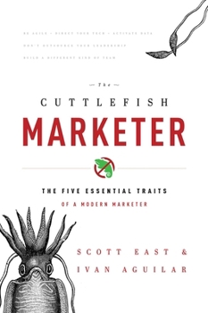 The Cuttlefish Marketer: The Five Essential Traits of a Modern Marketer