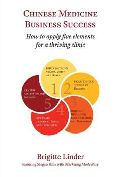 Paperback Chinese Medicine Business Success: How to apply five elements for a thriving clinic Book