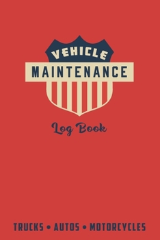 Vehicle Maintenance Log Book: If you value keeping your vehicle running well and holding it's value, this is the book for you