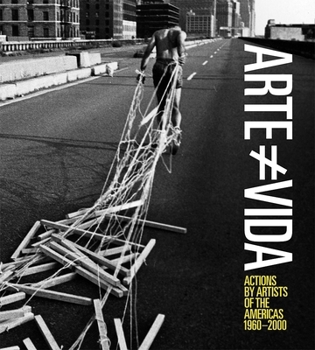 Paperback Arte No Es Vida: Actions by Artists of the Americas, 1960-2000 Book