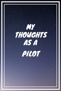 My thoughts as a Pilot: Pilot Career School Graduation Gift Journal / Notebook / Diary / Unique Greeting Card Alternative