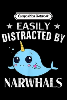 Paperback Composition Notebook: Easily Distracted By Narwhals Funny Narwhal Animal Love Gift Journal/Notebook Blank Lined Ruled 6x9 100 Pages Book