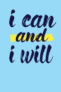 Paperback I Can And I Will: This Nice And Perfect Motivational Journal For Man And Woman .Cute Cream Paper 6*9 Inch With 100 Pages Notebook For Wr Book