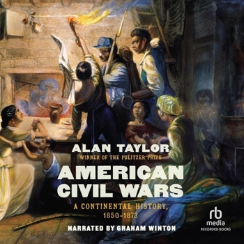 American Civil Wars: A Continental History 1850-1873