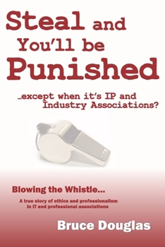 Paperback Steal and You'll be Punished: except when it's IP and Industry Associations Book