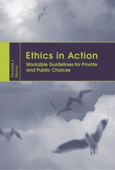Hardcover Ethics in Action: Workable Guidelines for Private and Public Choices Book