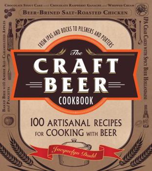 Paperback The Craft Beer Cookbook: From Ipas and Bocks to Pilsners and Porters, 100 Artisanal Recipes for Cooking with Beer Book