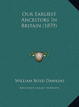 Hardcover Our Earliest Ancestors In Britain (1879) Book