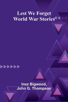 Paperback Lest We Forget: World War Stories Book
