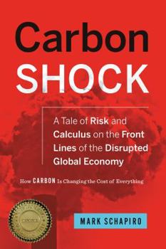 Hardcover Carbon Shock: A Tale of Risk and Calculus on the Front Lines of the Disrupted Global Economy Book