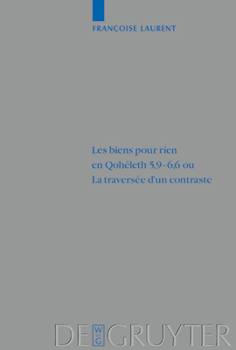 Hardcover Les biens pour rien en Qohéleth 5,9-6,6 ou. La traversée d'un contraste [French] Book