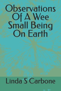 Paperback Observations Of A Wee Small Being On Earth Book