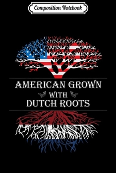 Composition Notebook: American grown With Dutch Roots  Journal/Notebook Blank Lined Ruled 6x9 100 Pages