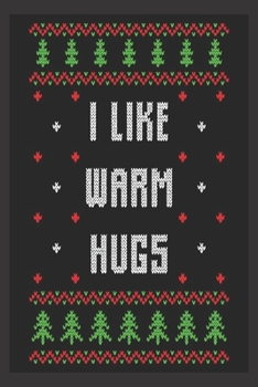 I like warm hugs: Beautiful Journal to write in Best Wishes happy Christmas images Notebook, Blank Journal Christmas decorating ideas, 100 pages with noel images Premium Graphics design (noel gifts)
