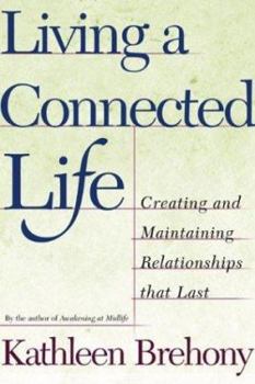 Paperback Living a Connected Life: Creating and Maintaining Relationships That Last a Lifetime Book