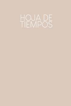Hoja de tiempos: Hojas de trabajo semanales para completar durante 2 años | Motivo: Beige (Spanish Edition)