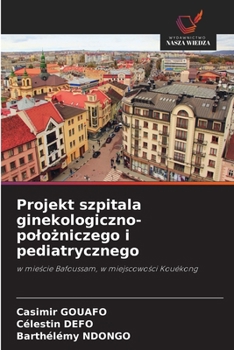 Projekt szpitala ginekologiczno-polozniczego i pediatrycznego (Polish Edition)