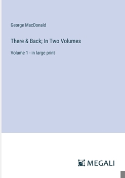 Paperback There & Back; In Two Volumes: Volume 1 - in large print Book