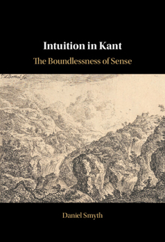 Hardcover Intuition in Kant: The Boundlessness of Sense Book