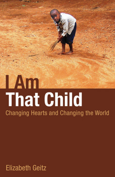 Paperback I Am That Child: Changing Hearts and Changing the World Book