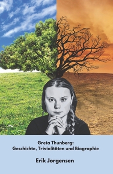 Paperback Greta Thunberg: Geschichte, Trivialitäten und Biographie: Der inspirierende Bericht über die Aktivistin, die die Welt erschütterte [German] Book