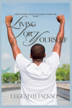 Paperback How to Stop Living to Please Others and Start Living For Yourself Book