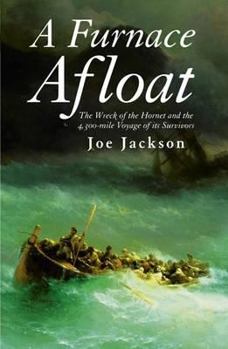 Hardcover A Furnace Afloat: The Wreck of the Hornet and the 4,300-Mile Voyage of Its Survivors. Joe Jackson Book