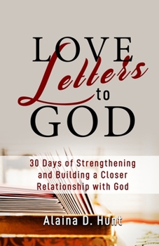 Paperback Love Letters to God: 30 Days to Strengthening and Building a Closer Relationship with God Book