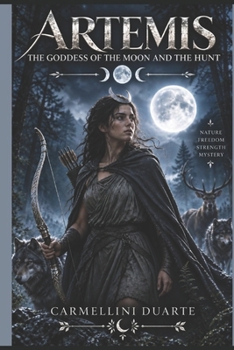 Artemis – The Goddess of the Moon and the Hunt