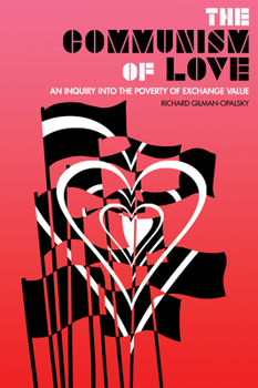 Paperback The Communism of Love: An Inquiry Into the Poverty of Exchange Value Book