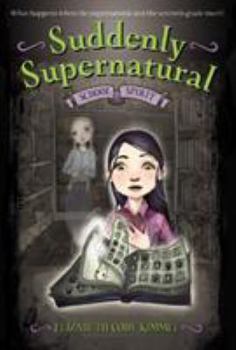 Suddenly Supernatural: School Spirit - Book #1 of the Suddenly Supernatural