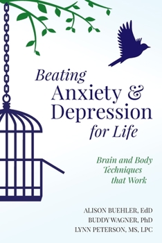 Paperback Beating Anxiety and Depression for Life: Brain and Body Techniques that Work Book